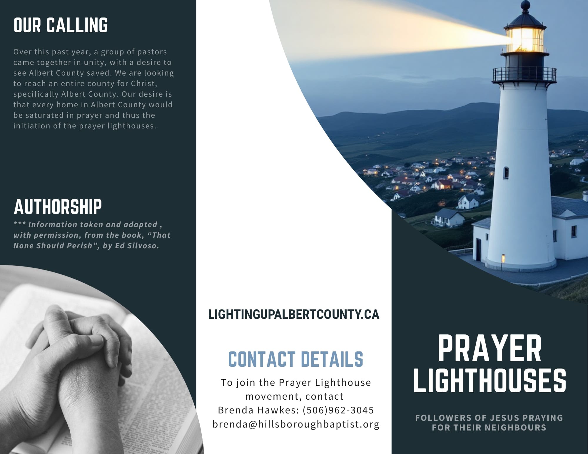 Prayer Lighthouses brochure: followers of Jesus praying for their neighbours. Our calling is to cover every home in Albert County in prayer. To join, contact Brenda Hawkes at (506) 962-3045 or brenda@hillsboroughbaptist.org. Information adapted with permission from That None Should Perish by Ed Silvoso.